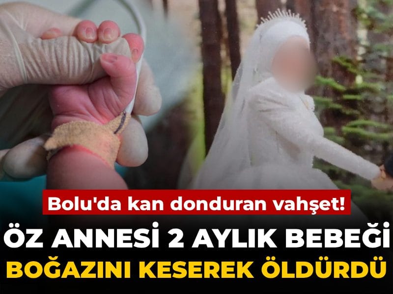 Bolu’da Şok Edici Olay: Anne 2 Aylık Bebeğini Hayatından Etti
