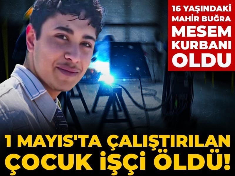 1 Mayıs İşçi Bayramı’nda Trajik Olay: 16 Yaşındaki Mahir Buğra Hayatını Kaybetti