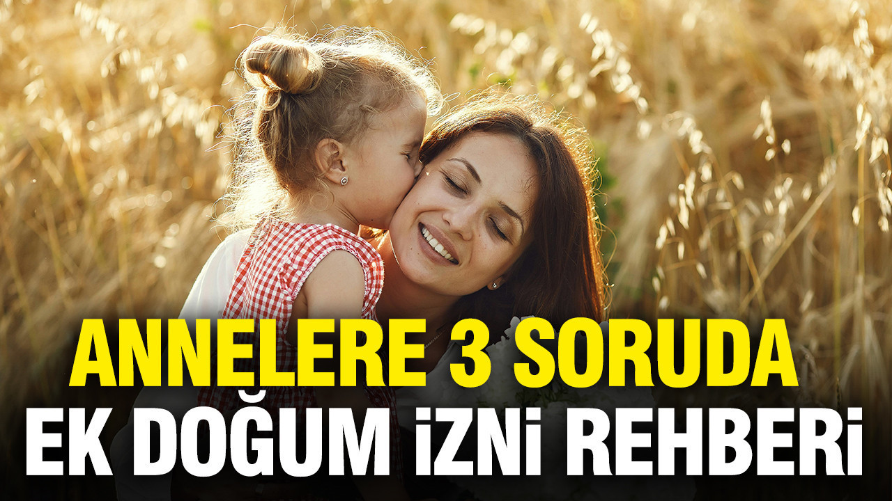 Anneler İçin Ek Doğum İzni Rehberi: 3 Temel Soru