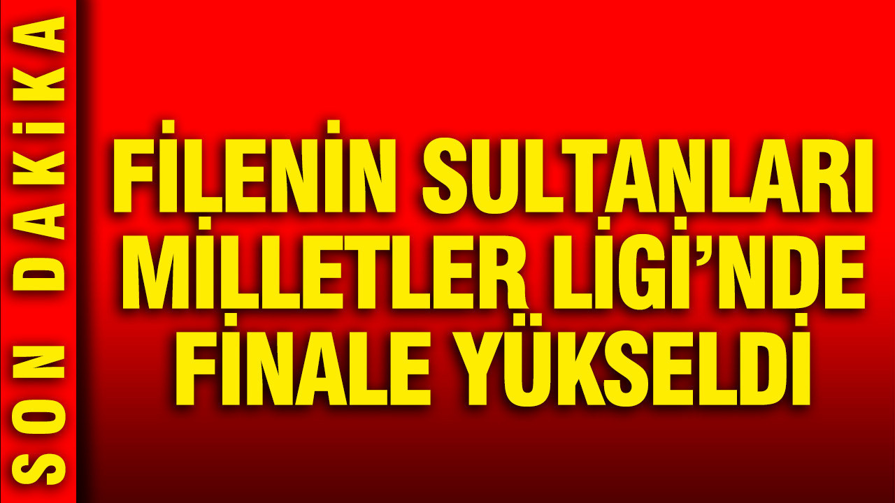 Filenin Sultanları ev sahibi Çin’i 3-0 yenerek Millet Ligi’nde finale yükseldi